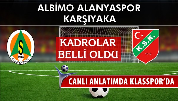 Multigrup Alanyaspor - Karşıyaka maç kadroları belli oldu...