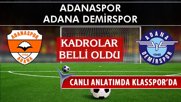 Adanaspor - Adana Demirspor maç kadroları belli oldu...