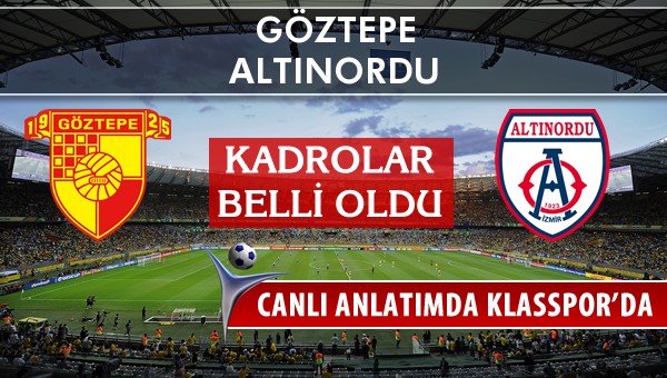 Göztepe - Altınordu maç kadroları belli oldu...