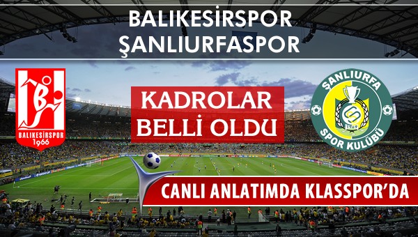 İşte Balıkesirspor - Şanlıurfaspor maçında ilk 11'ler