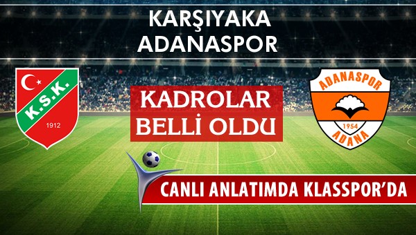 Karşıyaka - Adanaspor maç kadroları belli oldu...