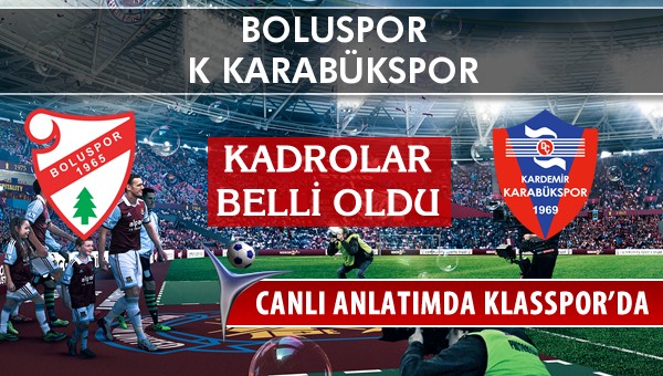 Boluspor - K Karabükspor sahaya hangi kadro ile çıkıyor?