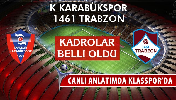 İşte K Karabükspor - 1461 Trabzon maçında ilk 11'ler