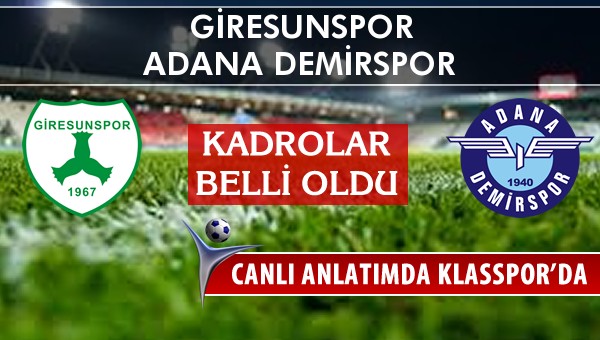 Giresunspor - Adana Demirspor maç kadroları belli oldu...