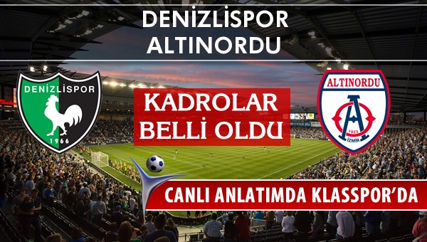 Denizlispor - Altınordu maç kadroları belli oldu...