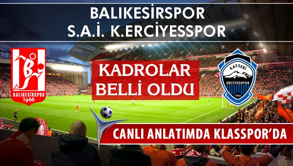 İşte Balıkesirspor - K.Erciyesspor maçında ilk 11'ler