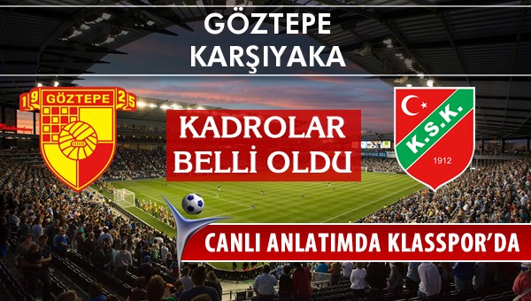 Göztepe - Karşıyaka maç kadroları belli oldu...