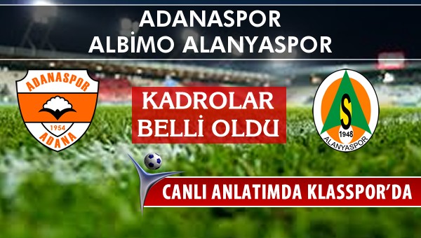 Adanaspor - Multigrup Alanyaspor sahaya hangi kadro ile çıkıyor?