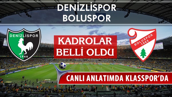 Denizlispor - Boluspor sahaya hangi kadro ile çıkıyor?