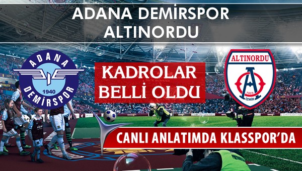 Adana Demirspor - Altınordu sahaya hangi kadro ile çıkıyor?