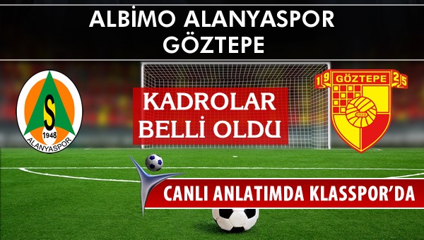 İşte Multigrup Alanyaspor - Göztepe maçında ilk 11'ler