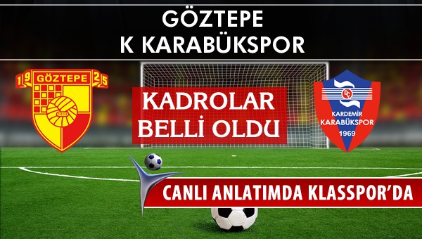 İşte Göztepe - K Karabükspor maçında ilk 11'ler