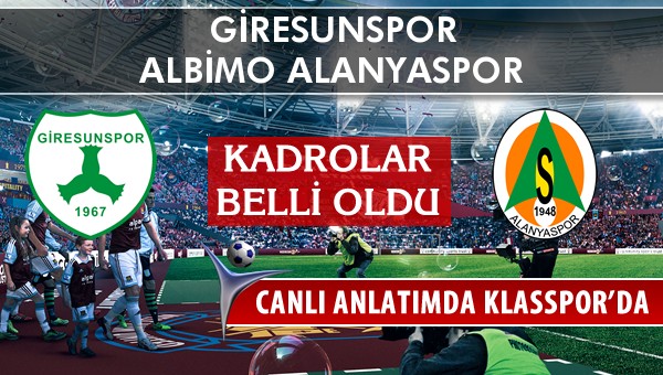 İşte Giresunspor - Multigrup Alanyaspor maçında ilk 11'ler