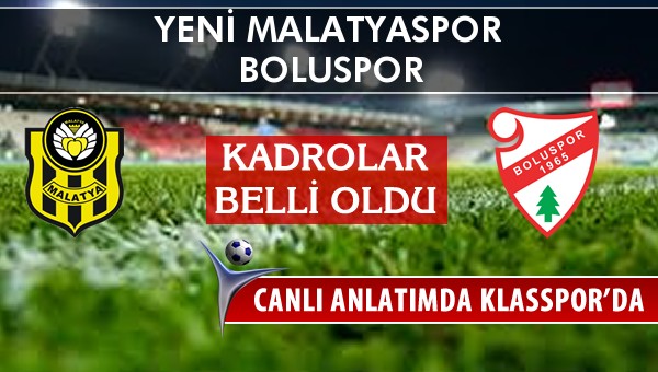 Yeni Malatyaspor - Boluspor sahaya hangi kadro ile çıkıyor?