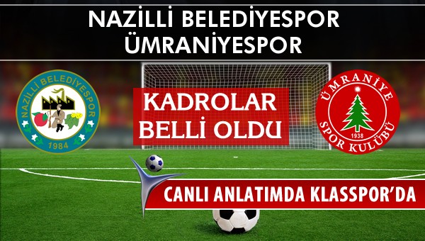 İşte Nazilli Belediyespor - Ümraniyespor maçında ilk 11'ler