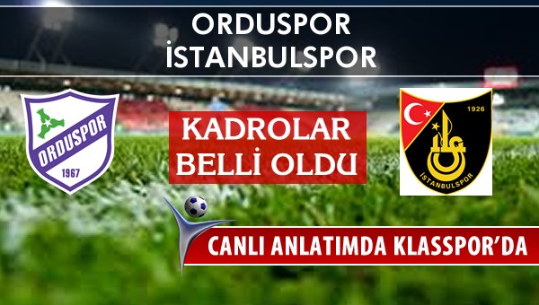 İşte Orduspor - İstanbulspor maçında ilk 11'ler