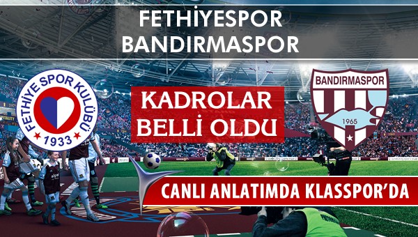 İşte Fethiyespor - Bandırmaspor maçında ilk 11'ler