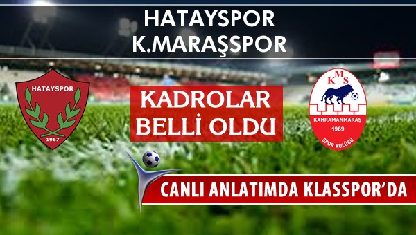 İşte Hatayspor - K.Maraşspor maçında ilk 11'ler