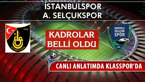 İşte İstanbulspor - A. Selçukspor maçında ilk 11'ler