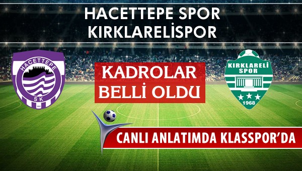 Hacettepe Spor - Kırklarelispor sahaya hangi kadro ile çıkıyor?