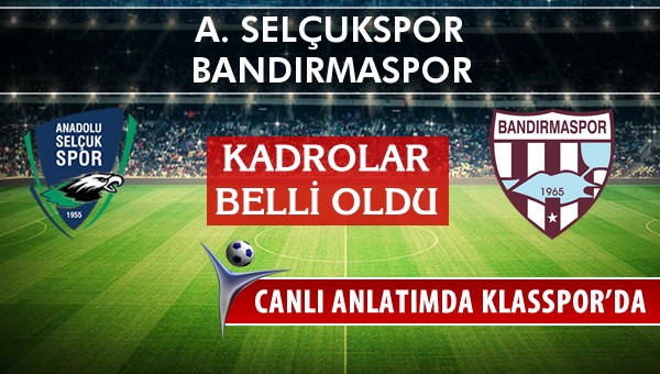 İşte A. Selçukspor - Bandırmaspor maçında ilk 11'ler