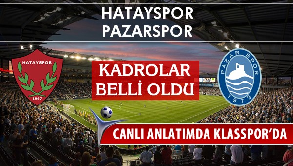 İşte Hatayspor - Pazarspor maçında ilk 11'ler