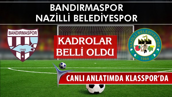 İşte Bandırmaspor - Nazilli Belediyespor maçında ilk 11'ler