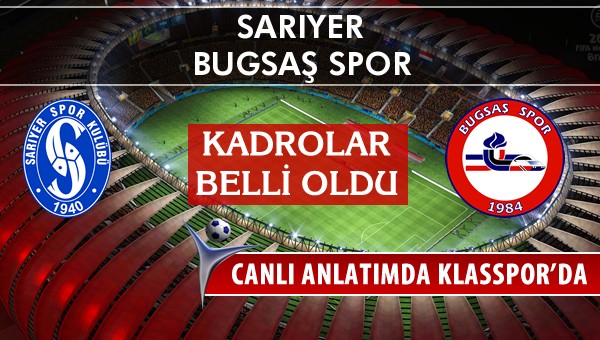 Sarıyer - Bugsaş Spor sahaya hangi kadro ile çıkıyor?