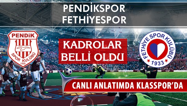 Pendikspor - Fethiyespor maç kadroları belli oldu...