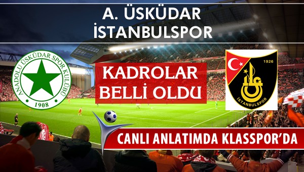 İşte A. Üsküdar - İstanbulspor maçında ilk 11'ler