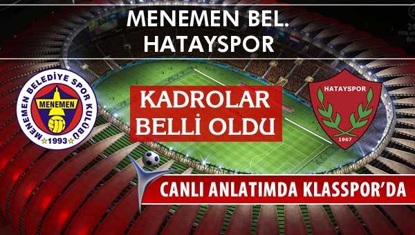 Menemen Bel. - Hatayspor sahaya hangi kadro ile çıkıyor?