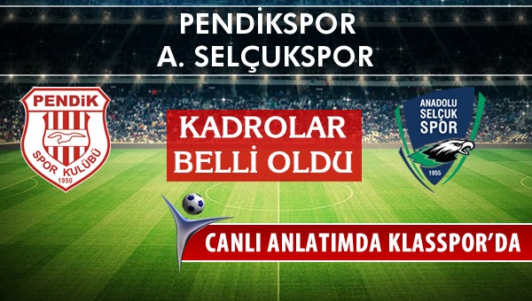 Pendikspor - A. Selçukspor sahaya hangi kadro ile çıkıyor?