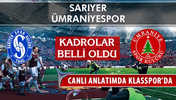 İşte Sarıyer - Ümraniyespor maçında ilk 11'ler