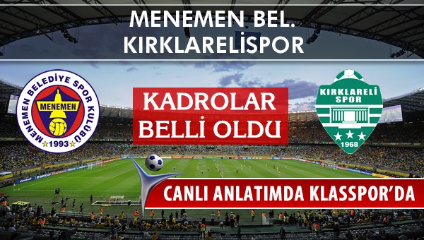 Menemen Bel. - Kırklarelispor sahaya hangi kadro ile çıkıyor?