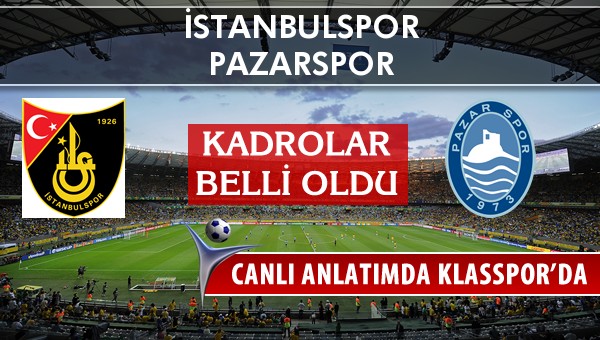 İşte İstanbulspor - Pazarspor maçında ilk 11'ler