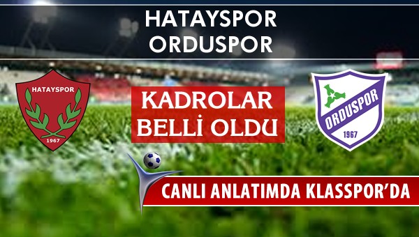 İşte Hatayspor - Orduspor maçında ilk 11'ler