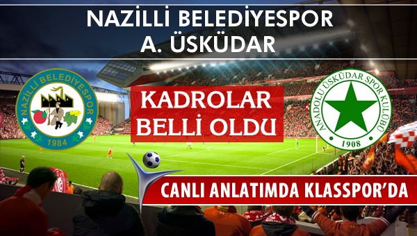 İşte Nazilli Belediyespor - A. Üsküdar maçında ilk 11'ler