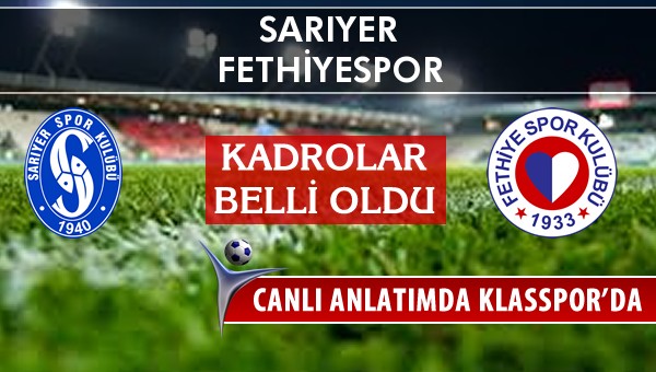 Sarıyer - Fethiyespor sahaya hangi kadro ile çıkıyor?