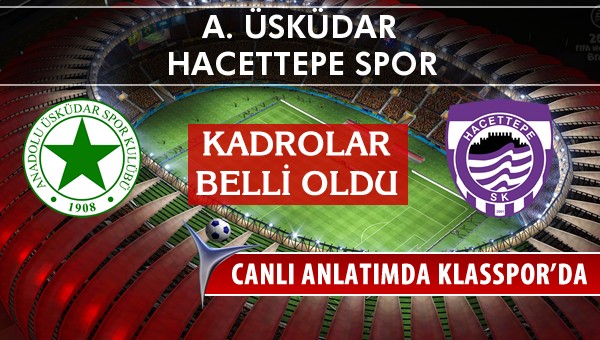 İşte A. Üsküdar - Hacettepe Spor maçında ilk 11'ler