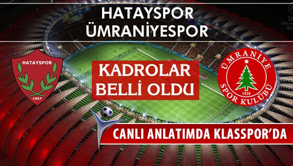 İşte Hatayspor - Ümraniyespor maçında ilk 11'ler