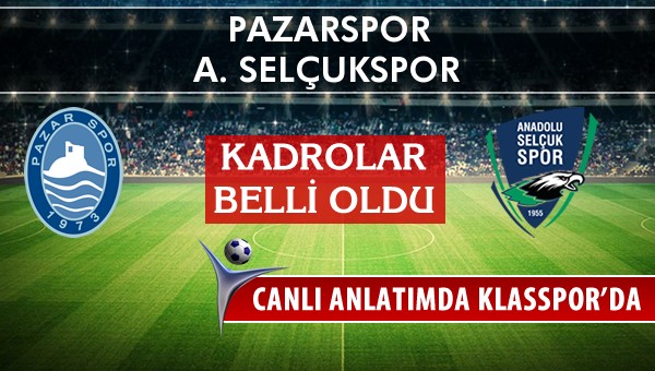 Pazarspor - A. Selçukspor sahaya hangi kadro ile çıkıyor?