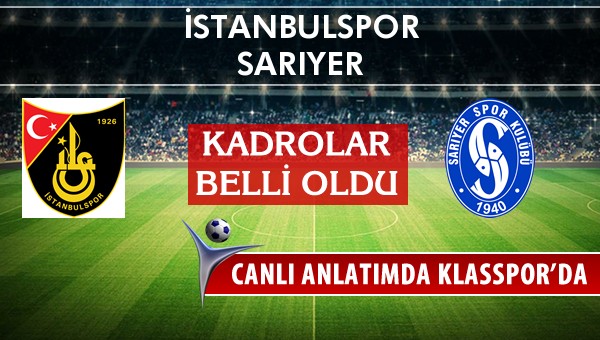 İstanbulspor - Sarıyer maç kadroları belli oldu...