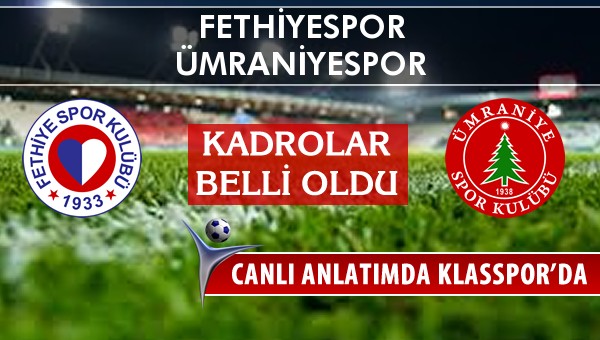 İşte Fethiyespor - Ümraniyespor maçında ilk 11'ler