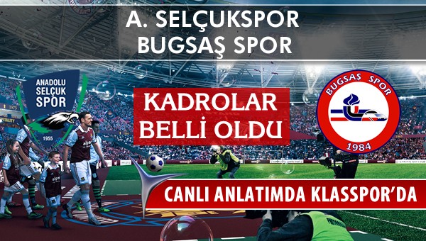 A. Selçukspor - Bugsaş Spor maç kadroları belli oldu...