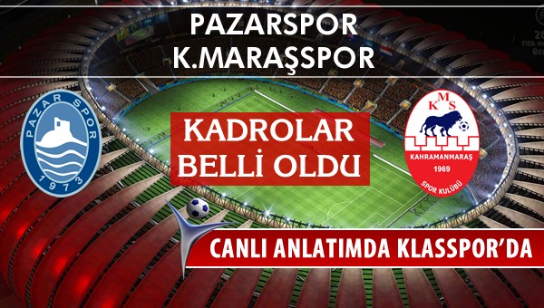 İşte Pazarspor - K.Maraşspor maçında ilk 11'ler