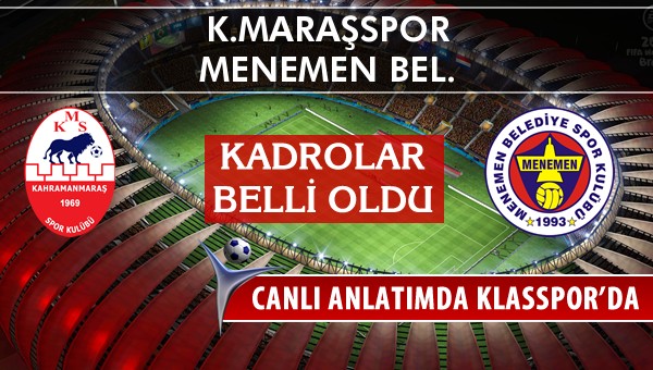 K.Maraşspor - Menemen Bel. maç kadroları belli oldu...