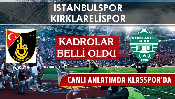 İşte İstanbulspor - Kırklarelispor maçında ilk 11'ler