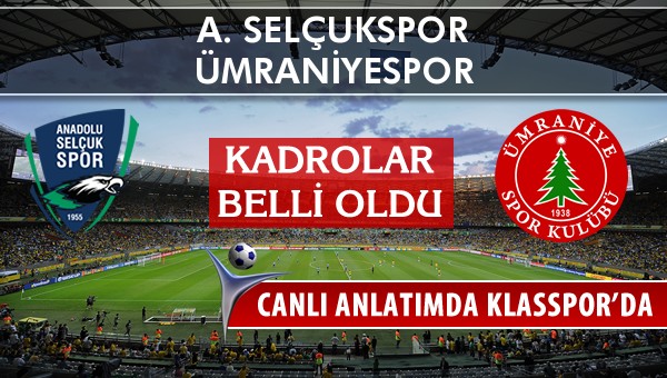 İşte A. Selçukspor - Ümraniyespor maçında ilk 11'ler