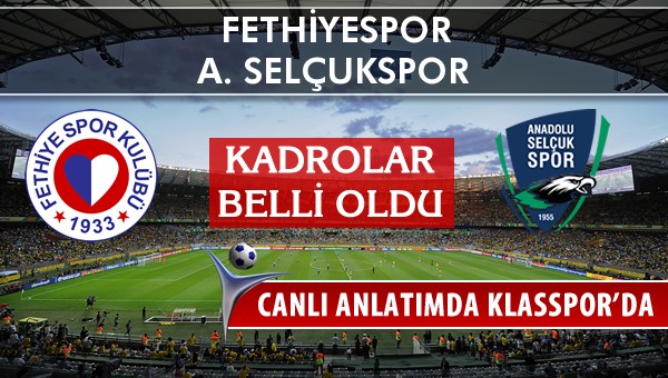 İşte Fethiyespor - A. Selçukspor maçında ilk 11'ler