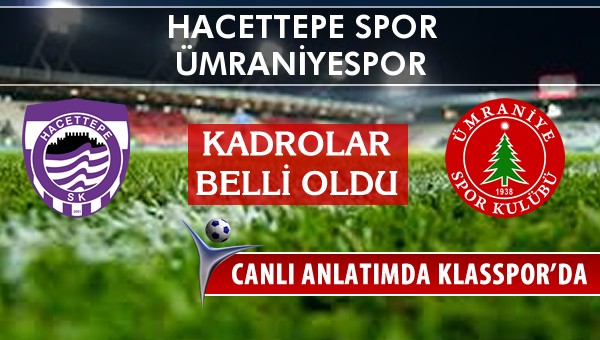 İşte Hacettepe Spor - Ümraniyespor maçında ilk 11'ler